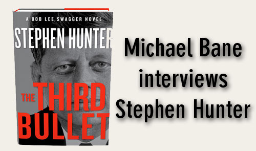 Third Bullet – Stephen Hunter’s latest book about Bob Lee Swagger