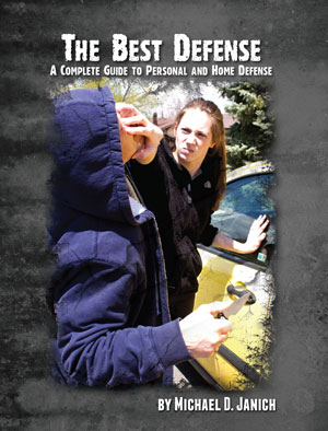 THE BEST DEFENSE: A Complete Guide to Personal and Home Defense | Down ...